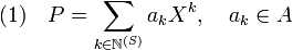 (1)\quad  P = \sum_{k \in \mathbb N^{(S)}} a_kX^k,\quad a_k \in A