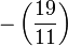  -\left(\frac{19}{11}\right)