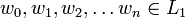 w_0, w_1, w_2, \dots w_n \in L_1