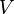  \quad V