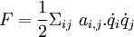  \ F = \frac{1}{2} \Sigma_{ij} \ a_{i,j}.\dot{q}_i \dot{q}_j 
