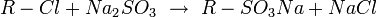 R-Cl + Na_2SO_3 \ \rightarrow \ R-SO_3Na + NaCl