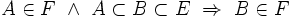 A\in F ~\land~ A\subset B\subset E ~\Rightarrow~ B\in F