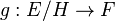 g : E/H\to F