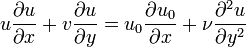  u{\partial u \over \partial x}+v{\partial u \over \partial y}=u_0{\partial u_0 \over \partial x}+{\nu}{\partial^2 u\over \partial y^2} 