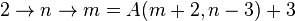 2 \rightarrow n \rightarrow m = A(m+2,n-3)+3\,\!