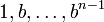 1, b, \ldots, b^{n-1}