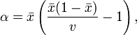 \alpha = \bar{x} \left(\frac{\bar{x} (1 - \bar{x})}{v} - 1 \right),