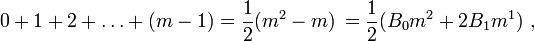 0+1+2+\ldots+(m-1) = \frac{1}{2}(m^2-m)\,=\frac{1}{2}(B_0 m^2+2 B_1 m^1) \ , 