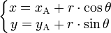 \left\{\begin{matrix} x = x_\mathrm{A} + r \cdot \cos \theta \\ y = y_\mathrm{A} + r \cdot \sin \theta \end{matrix}\right.