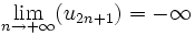 \lim_{n \to +\infty} (u_{2n+1}) = -\infty \,\!