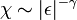 \chi\sim|\epsilon|^{-\gamma}~