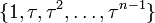 \{1,\tau,\tau^2,\dots,\tau^{n-1}\}