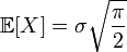 \mathbb{E}[X] = \sigma \sqrt{\frac{\pi}{2}}\,