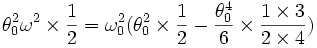 \theta_0^2 \omega^2 \times \frac{1}{2} = \omega_0^2(\theta_0^2 \times \frac{1}{2} - \frac{\theta_0^4}{6} \times \frac{1 \times 3}{2 \times 4})