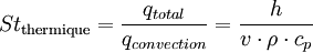  St_\text{thermique}=\frac{q_{total}}{q_{convection}}= \frac{h}{v \cdot \rho \cdot c_{p}} 