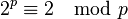2^p \equiv 2 \mod p