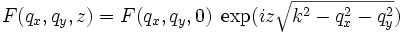 F(q_{x},q_{y},z)=F(q_{x},q_{y},0)\;\exp(iz\sqrt{k^{2}-q_{x}^{2}-q_{y}^{2}})