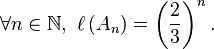 \forall n \in \N ,\ \ell \left( A_n \right) = \left( \frac{2}{3} \right)^n.