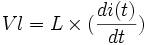 Vl =L\times(\frac{di(t)}{dt})