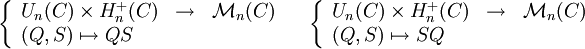  \left\{\begin{array}{lll} U_n(C)\times H_n^{+}(C) &\to &\mathcal M_n(C)\\ (Q,S) \mapsto QS \end{array}\right.\quad \left\{\begin{array}{lll} U_n(C)\times H_n^{+}(C) &\to &\mathcal M_n(C)\\ (Q,S) \mapsto SQ \end{array}\right. 