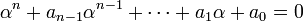 \alpha^n + a_{n-1}\alpha^{n-1} + \cdots + a_1\alpha + a_0 = 0