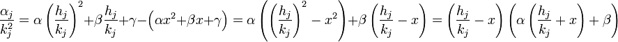 \frac {\alpha_j}{k_j^2} = \alpha \left(\frac {h_j}{k_j}\right)^2 + \beta\frac {h_j}{k_j} +\gamma - \Big(\alpha x^2 + \beta x + \gamma\Big) =\alpha \left(\left(\frac {h_j}{k_j}\right)^2 - x^2\right) + \beta\left(\frac {h_j}{k_j} - x\right) = \left(\frac {h_j}{k_j} -x\right)\left(\alpha\left(\frac {h_j}{k_j} + x\right) + \beta\right)