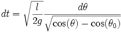   {d t} = \sqrt{\frac{l }{2g}}  \frac{d \theta}{\sqrt{\cos(\theta) - \cos(\theta_0)}}