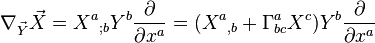 \nabla _{\vec Y} \vec X = X^a{}_{;b}Y^b \frac {\partial} {\partial x^a} = (X^a{}_{,b}+\Gamma ^a _{bc}X^c)Y^b \frac {\partial} {\partial x^a}
