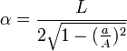 \alpha=\frac{L}{2\sqrt{1-(\frac aA)^2}}