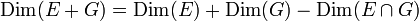 \text{Dim} (E + G) = \text{Dim} (E) + \text{Dim} (G) - \text{Dim} (E \cap G)