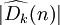 \vert \widehat{D_k}(n)\vert
