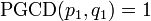 \operatorname{PGCD}(p_1,q_1)=1