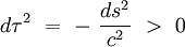 d \tau^2 \ = \ - \ \frac{ds^2}{c^2} \  width=