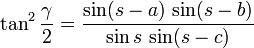 \tan^2\frac{\gamma}{2} = \frac{\sin(s-a)\,\sin(s-b)}{\sin s\,\sin(s-c)}