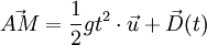 \vec{AM} = \frac{1}{2}gt^2 \cdot \vec{u} + \vec{D}(t)