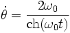 \dot{\theta}=\frac{2\omega_0}{\mathrm{ch}(\omega_0t)}