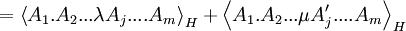 =\left\langle A_{1}.A_{2}...\lambda A_{j}....A_{m}\right\rangle _{H}+\left\langle A_{1}.A_{2}...\mu A_{j}^{\prime }....A_{m}\right\rangle _{H}