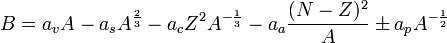 B = a_vA - a_sA^\frac{2}{3} - a_c Z^2 A^{-\frac{1}{3}} - a_a\frac{(N-Z)^2}{A} \pm a_pA^{-\frac{1}{2}}