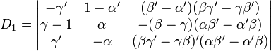 D_1=\begin{vmatrix} -\gamma' &   1-\alpha'& (\beta'-\alpha')(\beta\gamma'-\gamma\beta')\\ \gamma-1  &  \alpha   & -(\beta-\gamma)(\alpha\beta'-\alpha'\beta)   \\ \gamma'    &-\alpha   &  (\beta\gamma'-\gamma\beta)'(\alpha\beta'-\alpha'\beta) \end{vmatrix}