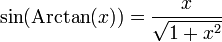 \sin(\operatorname{Arctan}(x)) = \frac{x}{\sqrt{1 + x^{2}}}
