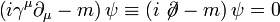 \left(i\gamma^\mu\partial_\mu-m\right)\psi\equiv\left(i\not\!\partial-m\right)\psi=0