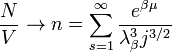 \frac{N}{V}\rightarrow n=\sum_{s=1}^{\infty}\frac{e^{\beta\mu}}{\lambda_{\beta}^{3}j^{3/2}}