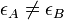 \epsilon_A \neq \epsilon_B