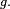 \scriptstyle\ g.