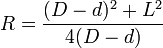 R=\frac{(D-d)^2+L^2}{4(D-d)}