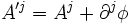 \ A'^j =  A^j + \partial^j \phi 