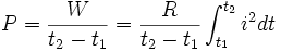 P = \frac{W}{t_2 - t_1} = \frac{R}{t_2 - t_1} \int_{t_1}^{t_2} i^2 dt \,