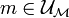 m\in\mathcal{U}_\mathcal{M}