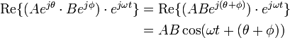  \begin{align} \operatorname{Re}\{(A e^{j\theta} \cdot B e^{j\phi})\cdot e^{j\omega t} \} &= \operatorname{Re}\{(AB e^{j(\theta+\phi)})\cdot e^{j\omega t} \} \\ &= AB \cos(\omega t +(\theta+\phi)) \end{align} 